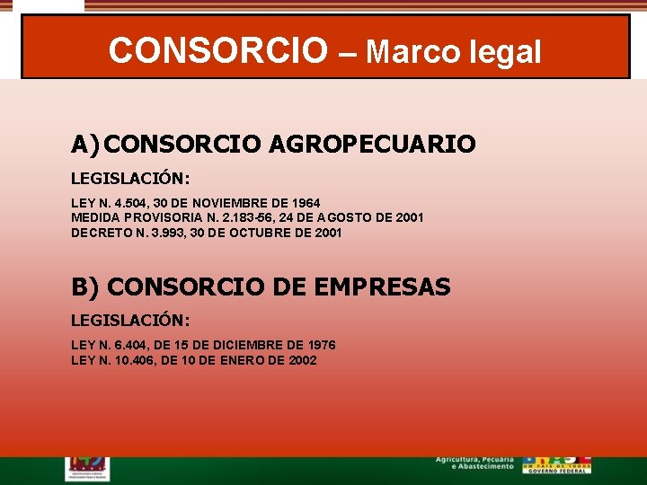 CONSORCIO – Marco legal A) CONSORCIO AGROPECUARIO LEGISLACIÓN: LEY N. 4. 504, 30 DE