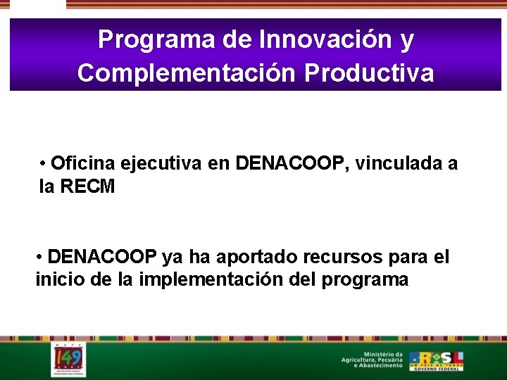 Programa de Innovación y Complementación Productiva • Oficina ejecutiva en DENACOOP, vinculada a la