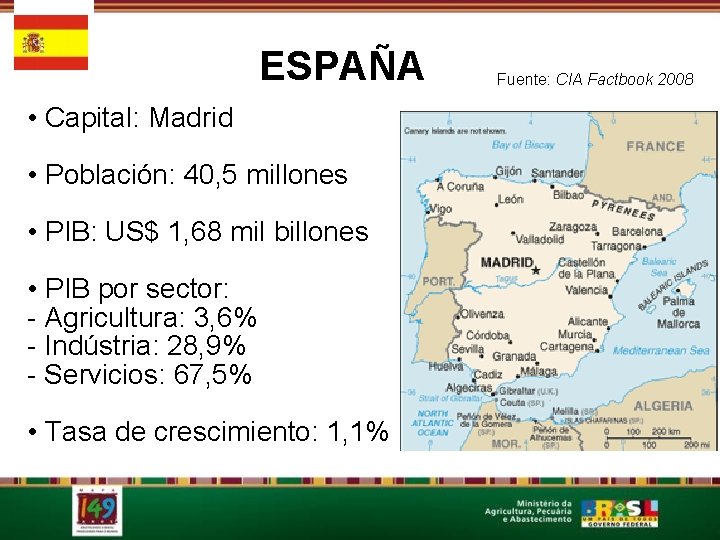 ESPAÑA • Capital: Madrid • Población: 40, 5 millones • PIB: US$ 1, 68