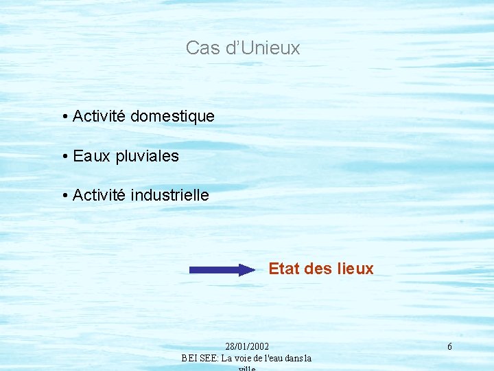 Cas d’Unieux • Activité domestique • Eaux pluviales • Activité industrielle Etat des lieux