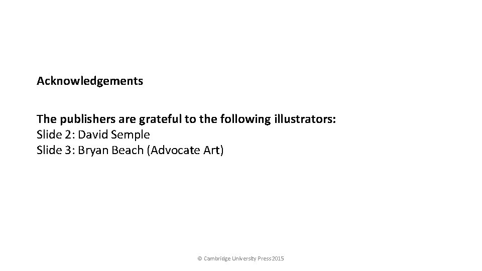 Acknowledgements The publishers are grateful to the following illustrators: Slide 2: David Semple Slide