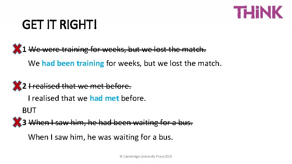 GET IT RIGHT! 1 We were training for weeks, but we lost the match.