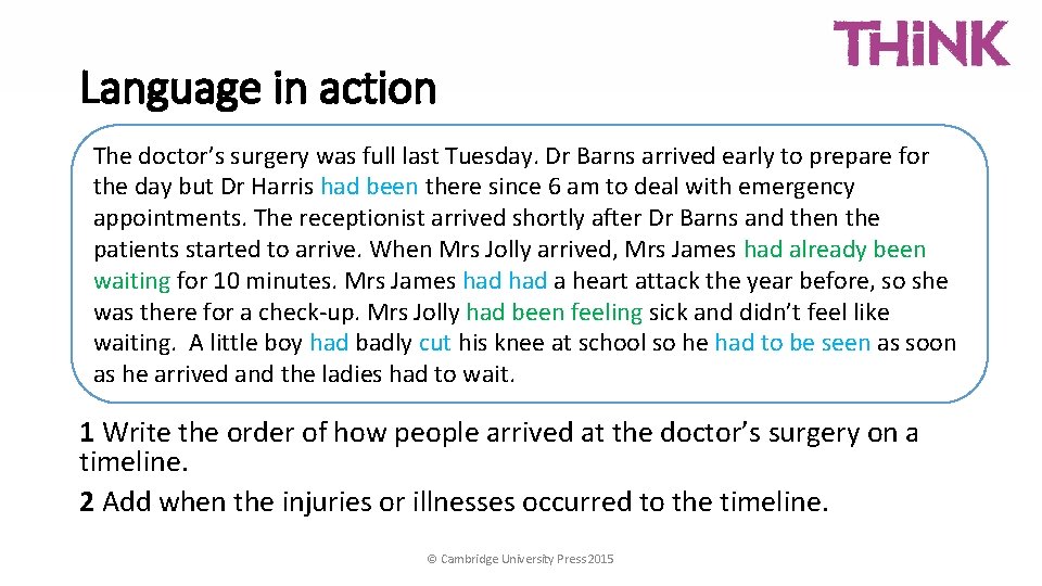 Language in action The doctor’s surgery was full last Tuesday. Dr Barns arrived early