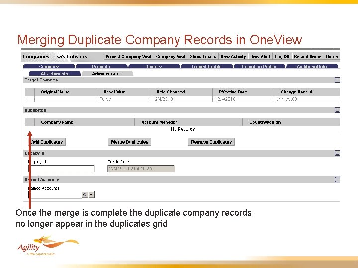 Merging Duplicate Company Records in One. View Once the merge is complete the duplicate