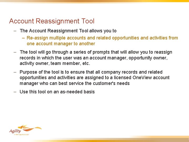 Account Reassignment Tool – The Account Reassignment Tool allows you to – Re-assign multiple