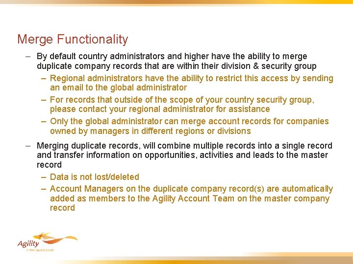 Merge Functionality – By default country administrators and higher have the ability to merge