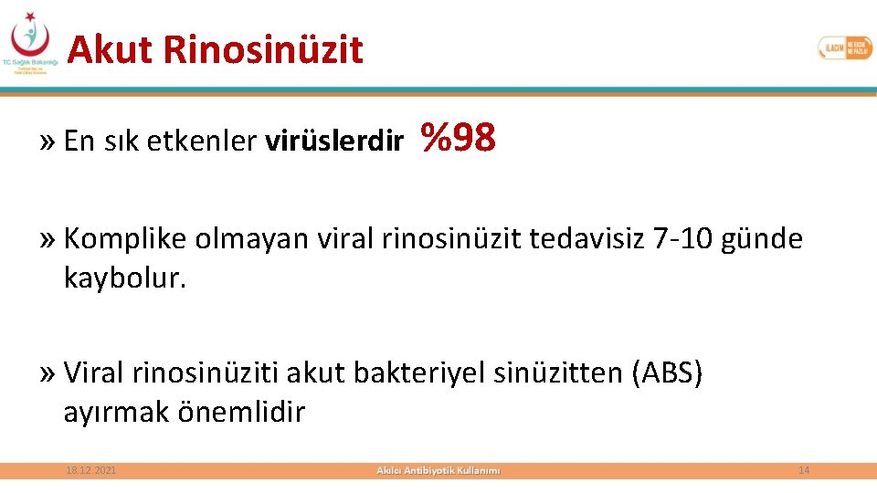 Akut Rinosinüzit » En sık etkenler virüslerdir %98 » Komplike olmayan viral rinosinüzit tedavisiz