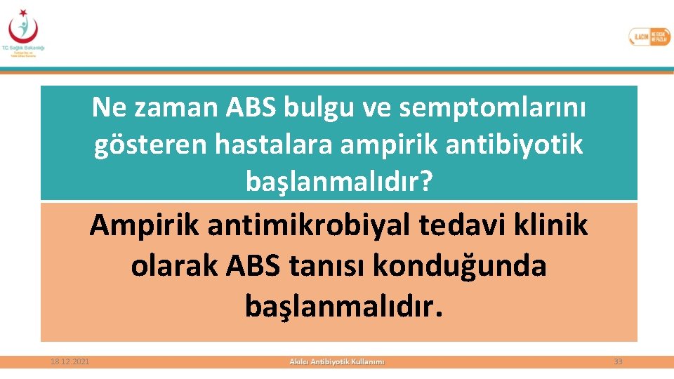 Ne zaman ABS bulgu ve semptomlarını gösteren hastalara ampirik antibiyotik başlanmalıdır? Ampirik antimikrobiyal tedavi