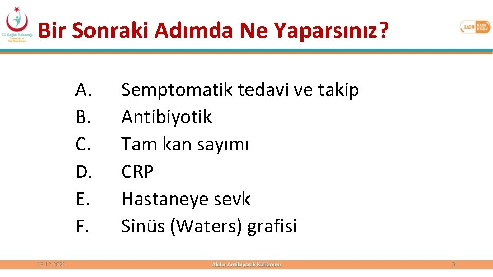 Bir Sonraki Adımda Ne Yaparsınız? A. B. C. D. E. F. 18. 12. 2021