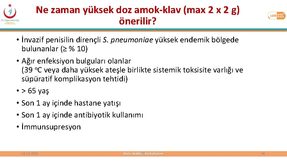 Ne zaman yüksek doz amok-klav (max 2 g) önerilir? • İnvazif penisilin dirençli S.