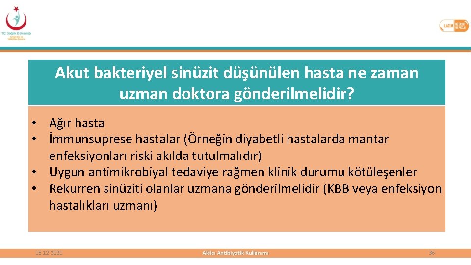 Akut bakteriyel sinüzit düşünülen hasta ne zaman uzman doktora gönderilmelidir? • Ağır hasta •