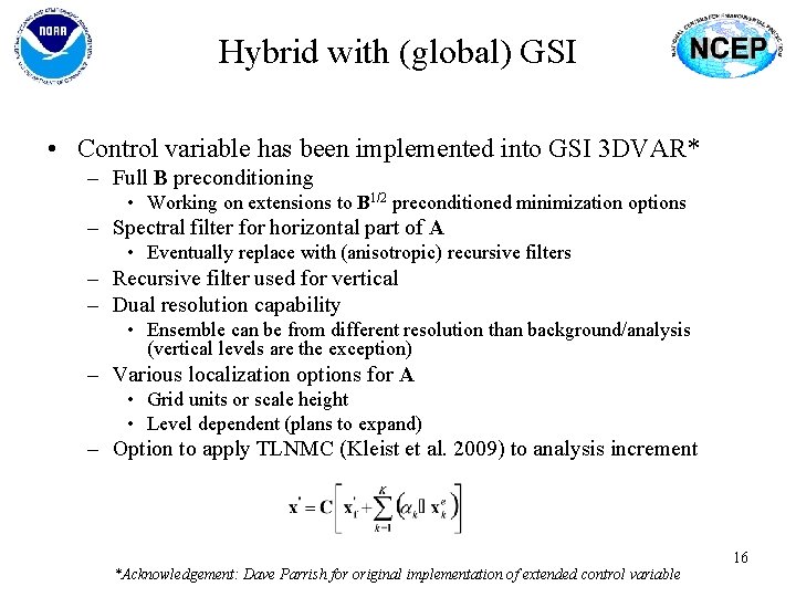 Hybrid with (global) GSI • Control variable has been implemented into GSI 3 DVAR*