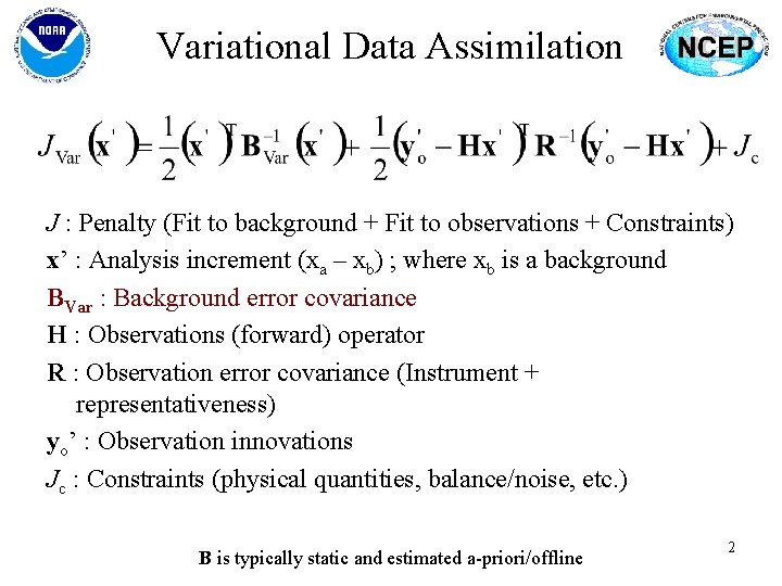 Variational Data Assimilation J : Penalty (Fit to background + Fit to observations +