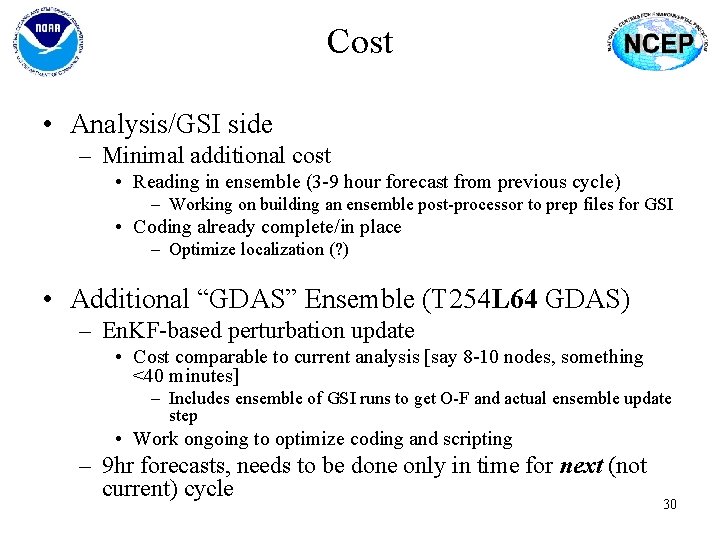 Cost • Analysis/GSI side – Minimal additional cost • Reading in ensemble (3 -9