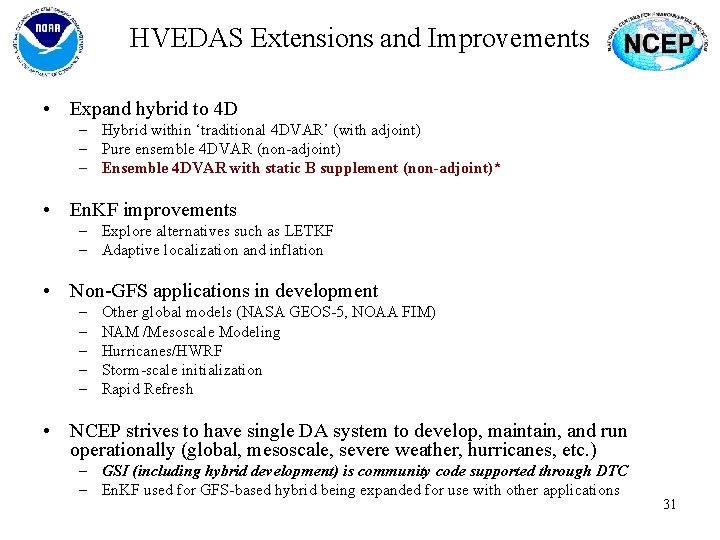 HVEDAS Extensions and Improvements • Expand hybrid to 4 D – Hybrid within ‘traditional