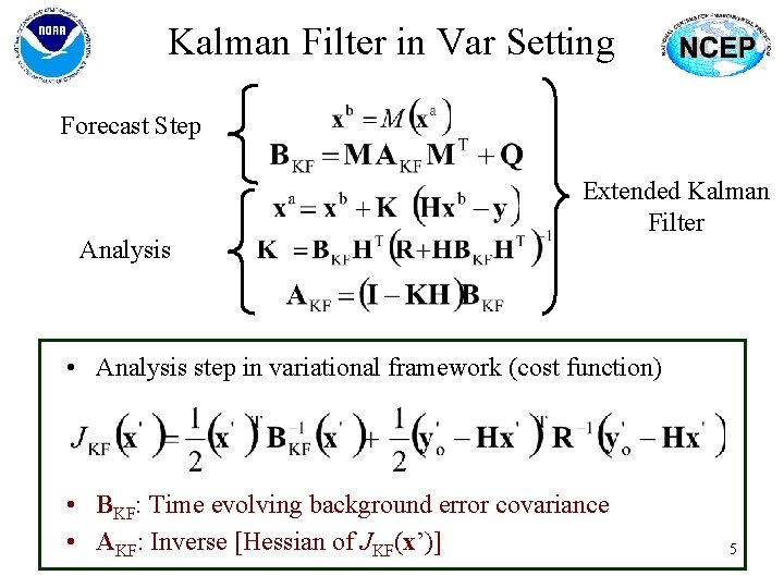 Kalman Filter in Var Setting Forecast Step Analysis Extended Kalman Filter • Analysis step