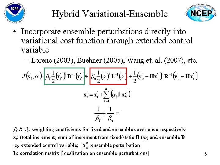 Hybrid Variational-Ensemble • Incorporate ensemble perturbations directly into variational cost function through extended control