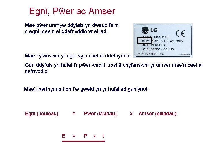 Egni, Pŵer ac Amser Mae pŵer unrhyw ddyfais yn dweud faint o egni mae’n