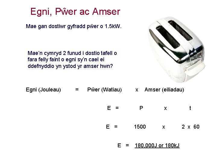 Egni, Pŵer ac Amser Mae gan dostiwr gyfradd pŵer o 1. 5 k. W.