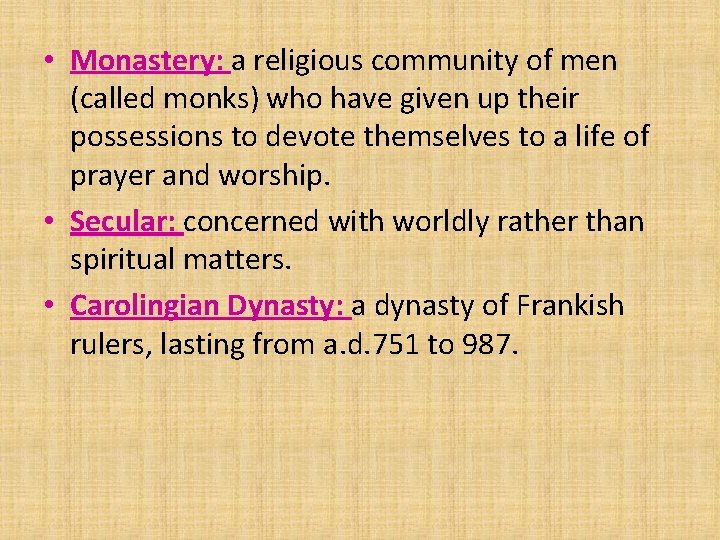  • Monastery: a religious community of men (called monks) who have given up