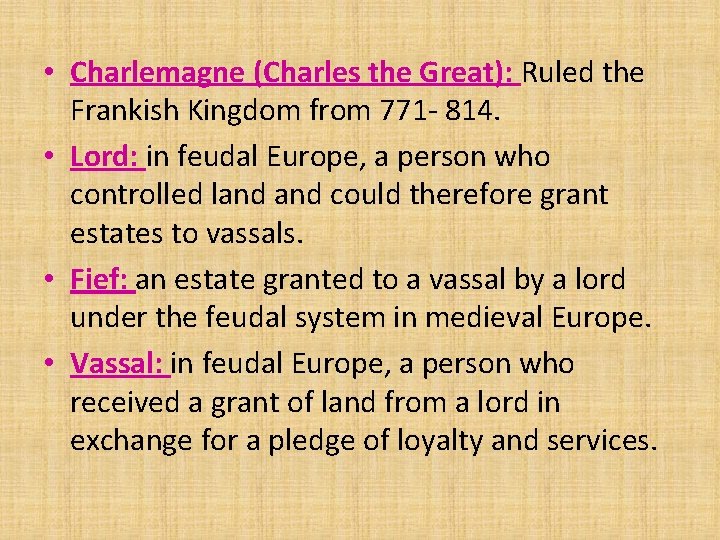  • Charlemagne (Charles the Great): Ruled the Frankish Kingdom from 771 - 814.