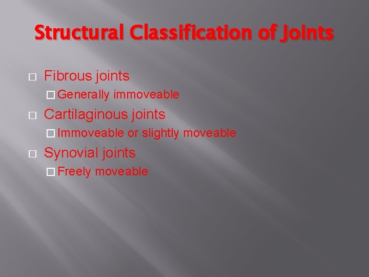 Structural Classification of Joints � Fibrous joints � Generally � immoveable Cartilaginous joints �