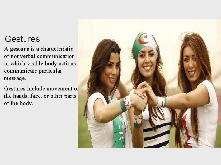Gestures A gesture is a characteristic of nonverbal communication in which visible body actions Gestures A gesture is a characteristic of nonverbal communication in which visible body actions