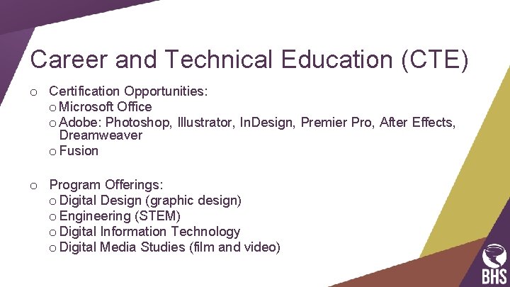 Career and Technical Education (CTE) o Certification Opportunities: o Microsoft Office o Adobe: Photoshop,