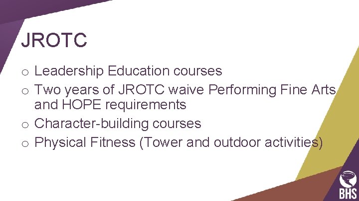 JROTC o Leadership Education courses o Two years of JROTC waive Performing Fine Arts