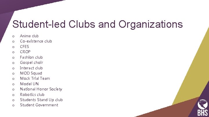 Student-led Clubs and Organizations o o o o Anime club Co-existence club CFES CROP