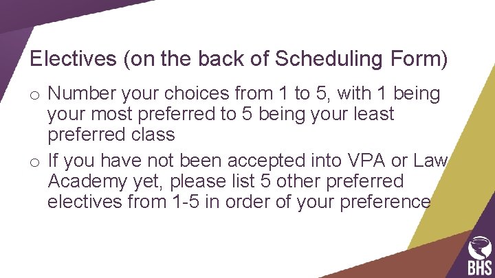 Electives (on the back of Scheduling Form) o Number your choices from 1 to