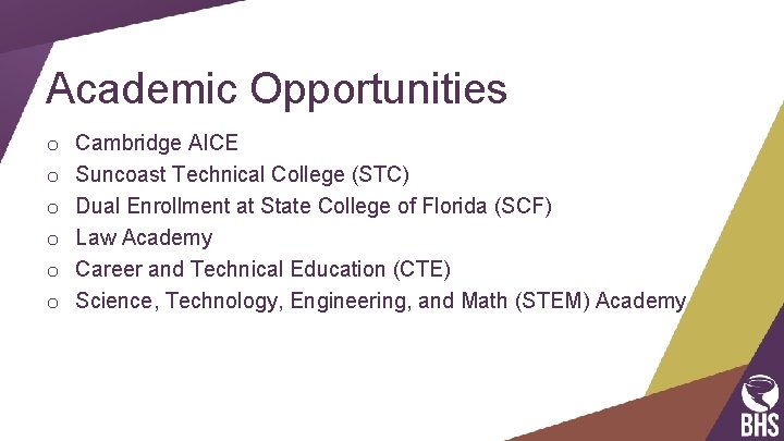 Academic Opportunities o o o Cambridge AICE Suncoast Technical College (STC) Dual Enrollment at