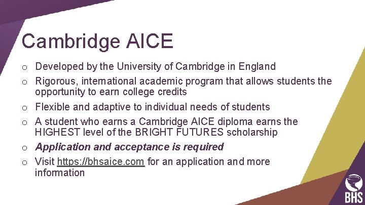 Cambridge AICE o Developed by the University of Cambridge in England o Rigorous, international