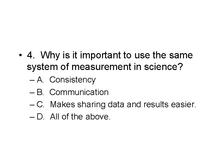  • 4. Why is it important to use the same system of measurement