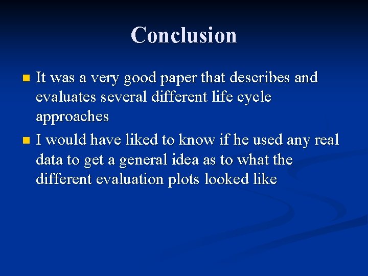 Conclusion It was a very good paper that describes and evaluates several different life
