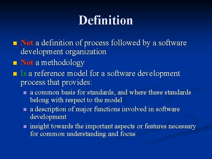 Definition n Not a definition of process followed by a software development organization Not