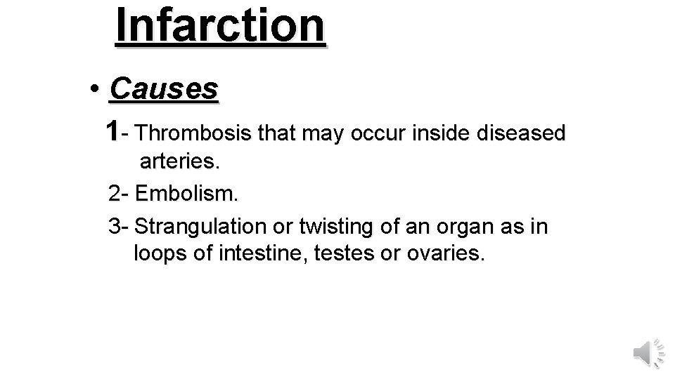 Infarction • Causes 1 - Thrombosis that may occur inside diseased arteries. 2 -