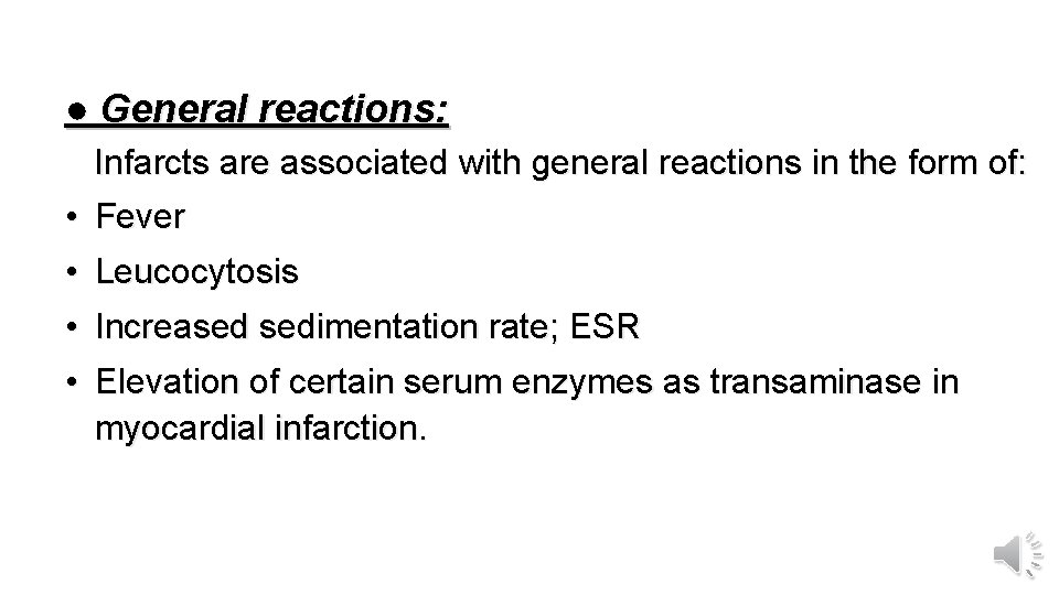 ● General reactions: Infarcts are associated with general reactions in the form of: •