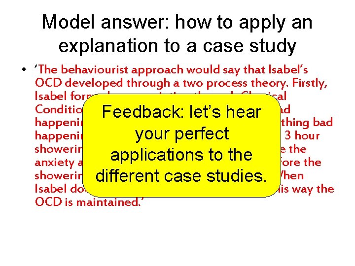 Model answer: how to apply an explanation to a case study • ‘The behaviourist