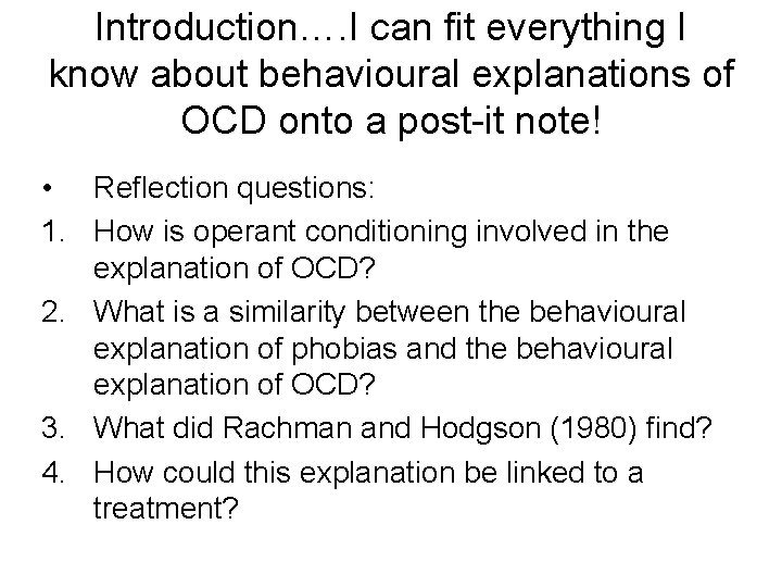 Introduction…. I can fit everything I know about behavioural explanations of OCD onto a