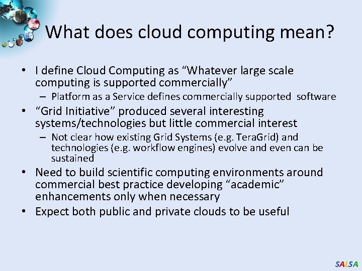 What does cloud computing mean? • I define Cloud Computing as “Whatever large scale