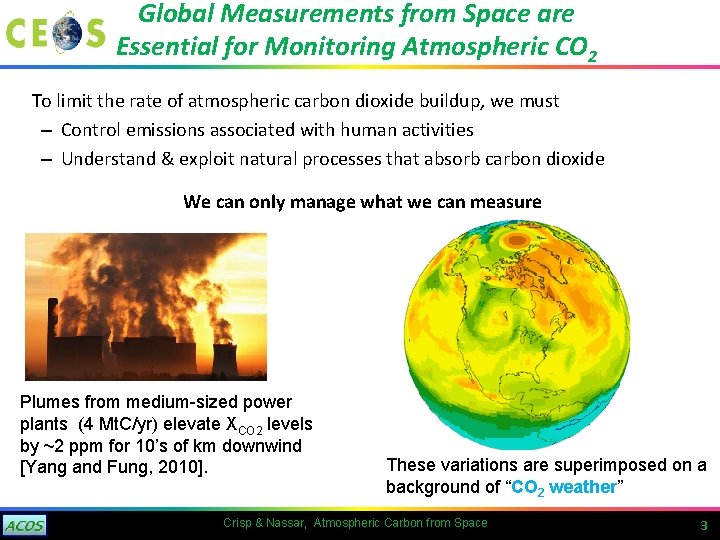 Global Measurements from Space are Essential for Monitoring Atmospheric CO 2 To limit the