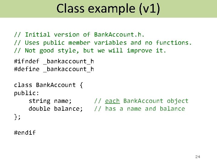 Class example (v 1) // Initial version of Bank. Account. h. // Uses public