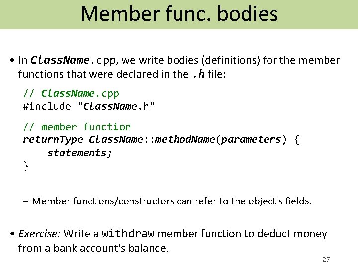 Member func. bodies • In Class. Name. cpp, we write bodies (definitions) for the