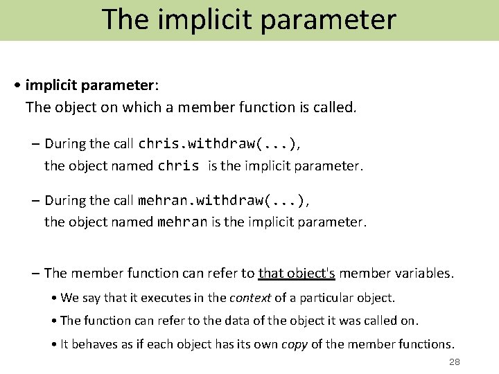 The implicit parameter • implicit parameter: The object on which a member function is