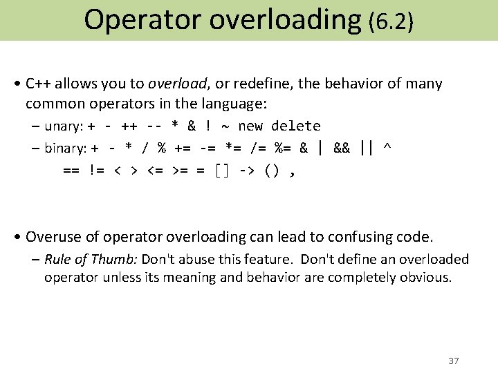 Operator overloading (6. 2) • C++ allows you to overload, or redefine, the behavior