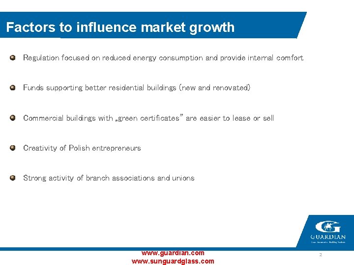 Factors to influence market growth Regulation focused on reduced energy consumption and provide internal