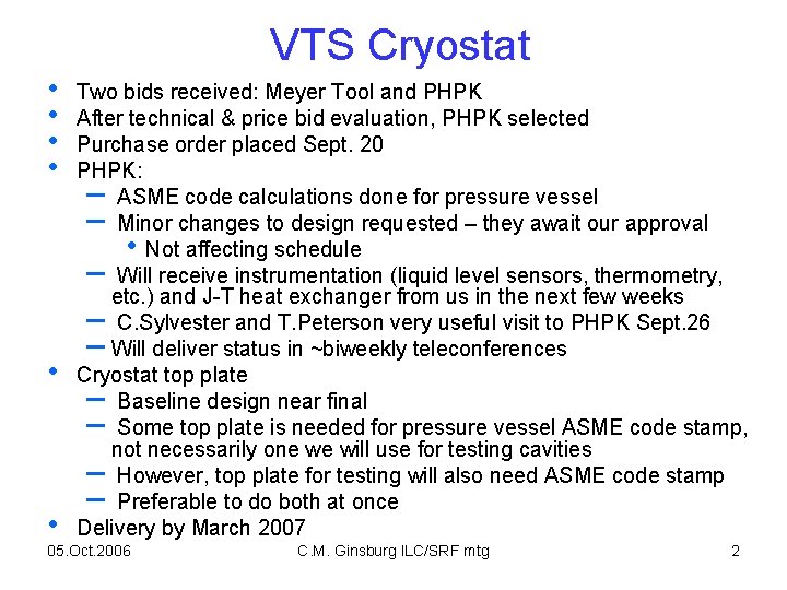 VTS Cryostat • • • Two bids received: Meyer Tool and PHPK After technical