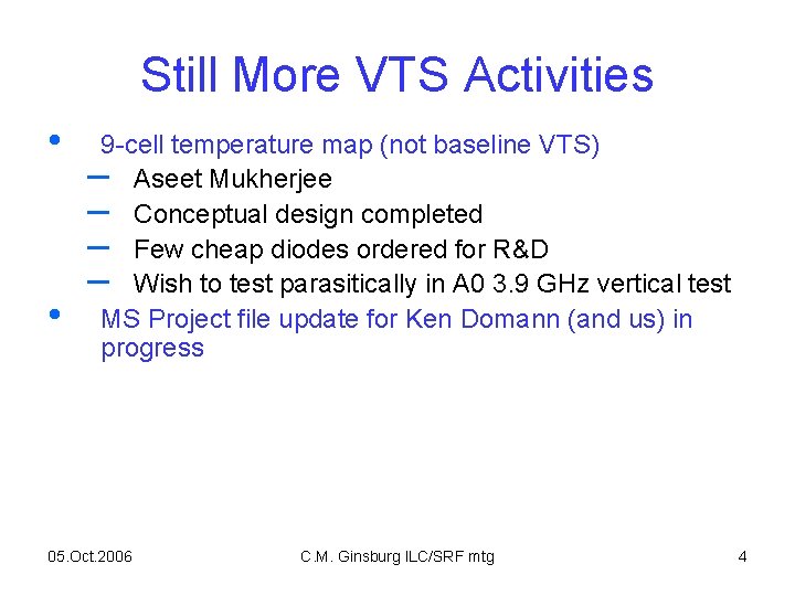 Still More VTS Activities • • 9 -cell temperature map (not baseline VTS) –