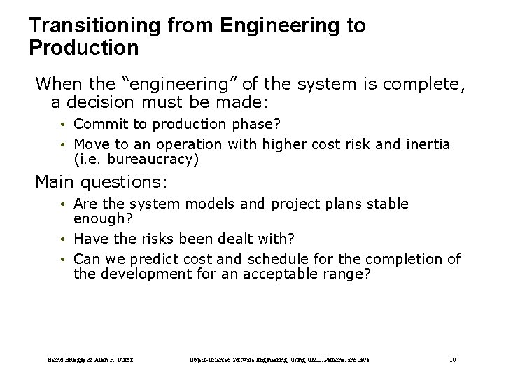 Transitioning from Engineering to Production When the “engineering” of the system is complete, a